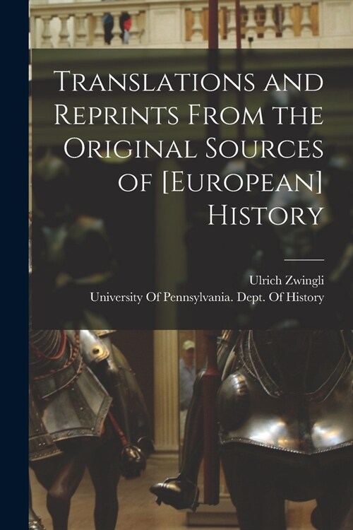 Translations and Reprints From the Original Sources of [European] History (Paperback)