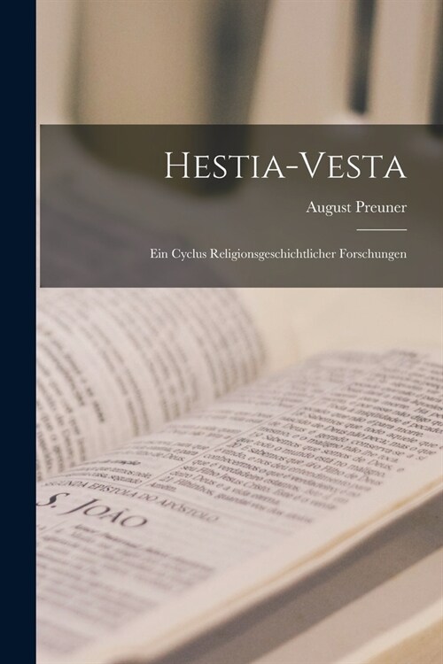 Hestia-Vesta: Ein Cyclus Religionsgeschichtlicher Forschungen (Paperback)