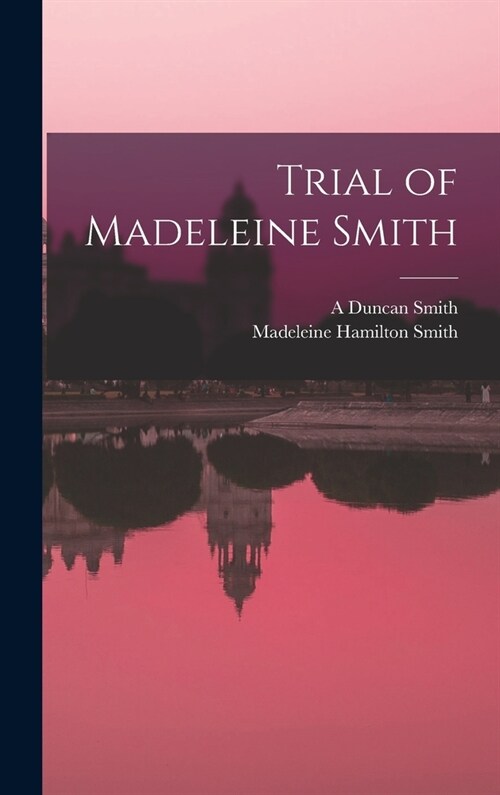 Trial of Madeleine Smith (Hardcover)