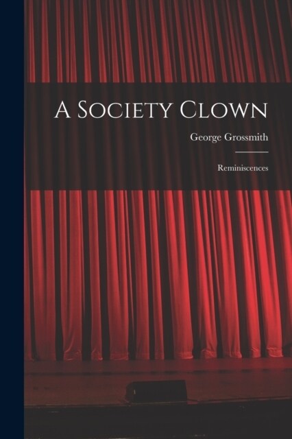 A Society Clown: Reminiscences (Paperback)