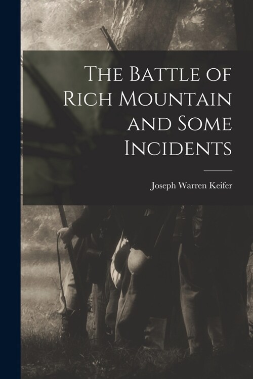 The Battle of Rich Mountain and Some Incidents (Paperback)