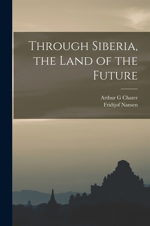 Through Siberia, the Land of the Future (Paperback)