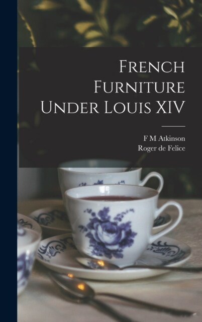 French Furniture Under Louis XIV (Hardcover)