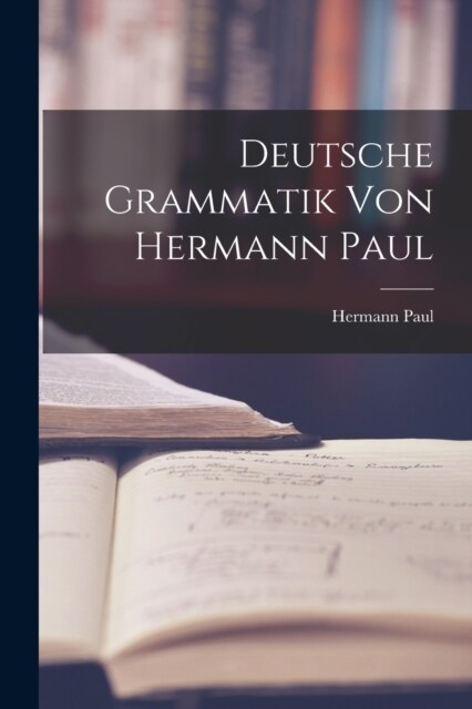 Deutsche Grammatik von Hermann Paul (Paperback)