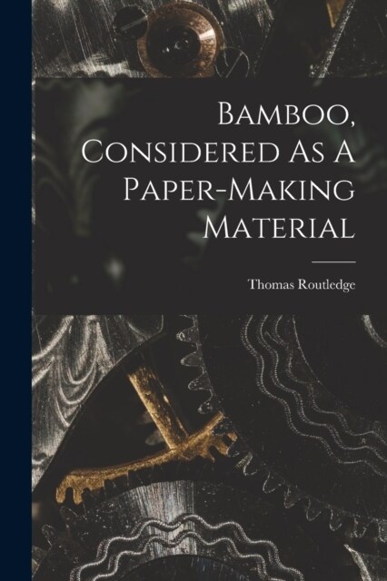 Bamboo, Considered As A Paper-making Material (Paperback)