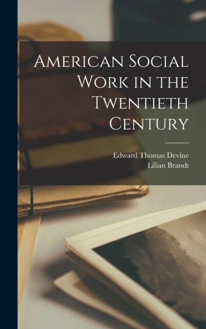American Social Work in the Twentieth Century (Hardcover)