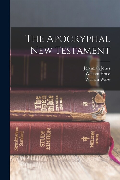 The Apocryphal New Testament (Paperback)