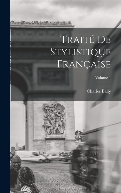 Trait?de stylistique fran?ise; Volume 1 (Hardcover)
