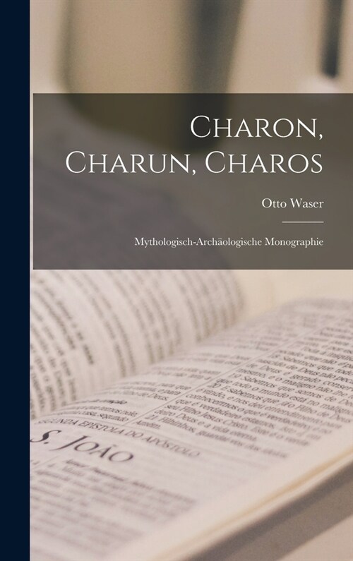 Charon, Charun, Charos: Mythologisch-arch?logische Monographie (Hardcover)