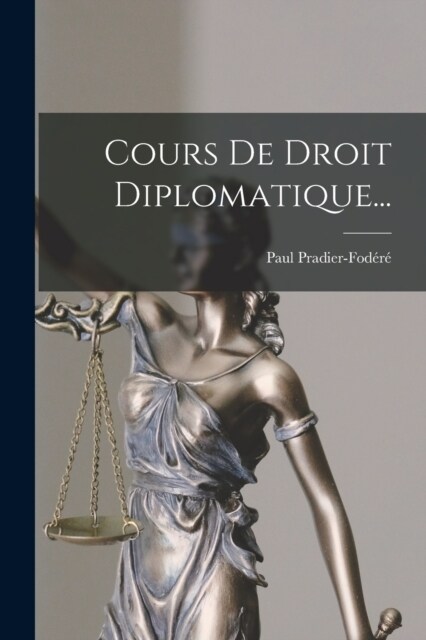 Cours De Droit Diplomatique... (Paperback)