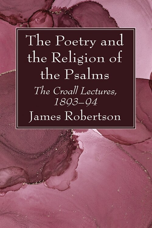 The Poetry and the Religion of the Psalms (Paperback)