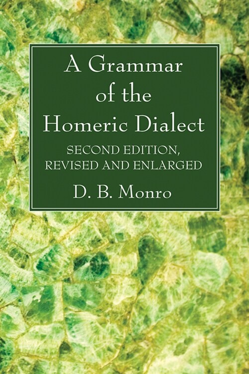 A Grammar of the Homeric Dialect, Second Edition, Revised and Enlarged (Paperback)