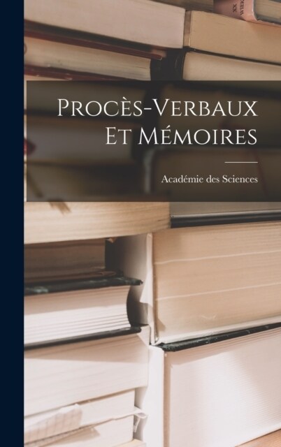 Proc?-Verbaux et M?oires (Hardcover)