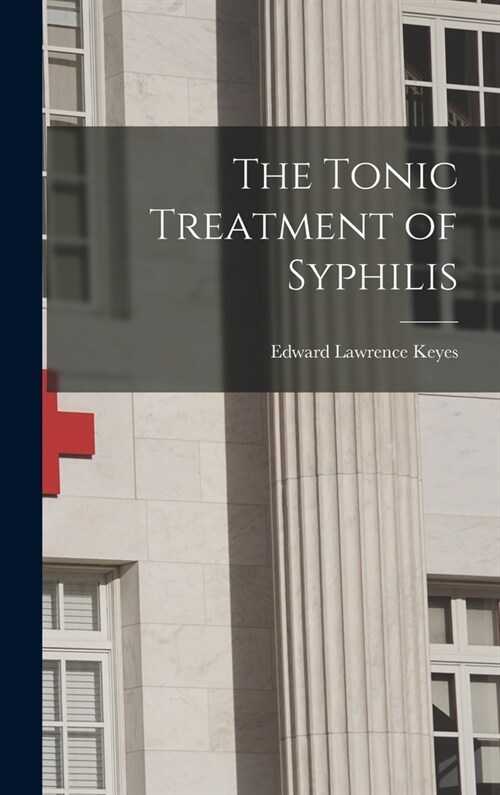 The Tonic Treatment of Syphilis (Hardcover)