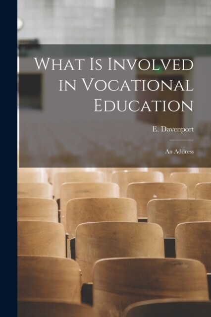 What is Involved in Vocational Education: An Address (Paperback)