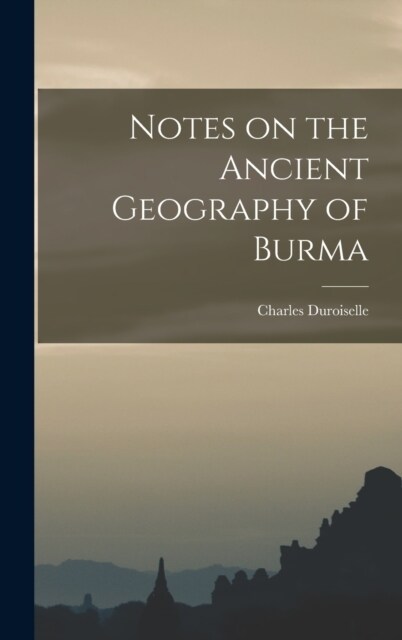 Notes on the Ancient Geography of Burma (Hardcover)