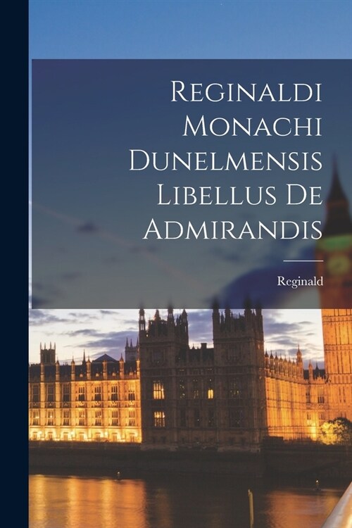 Reginaldi Monachi Dunelmensis Libellus de Admirandis (Paperback)