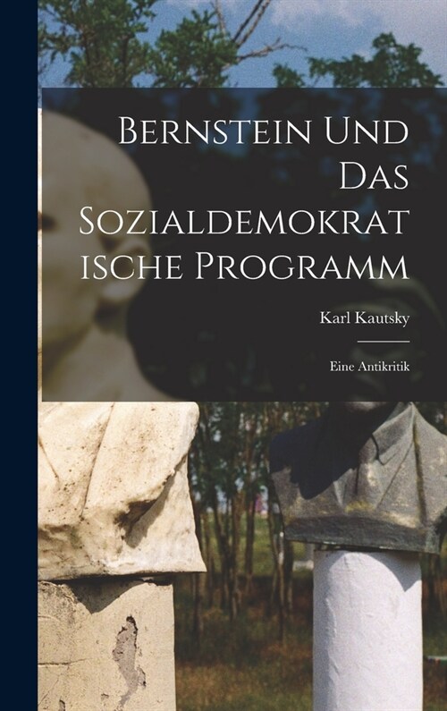 Bernstein Und Das Sozialdemokratische Programm: Eine Antikritik (Hardcover)