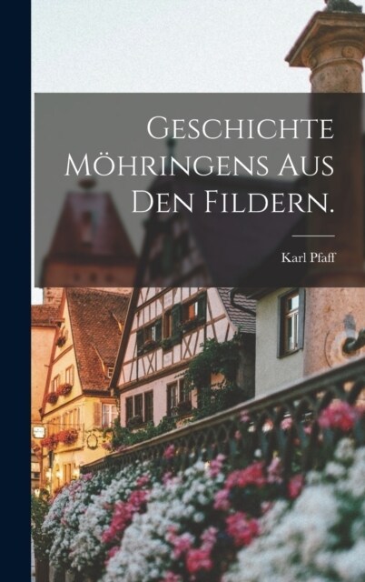 Geschichte M?ringens aus den Fildern. (Hardcover)