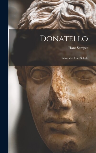 Donatello: Seine Zeit und Schule (Hardcover)
