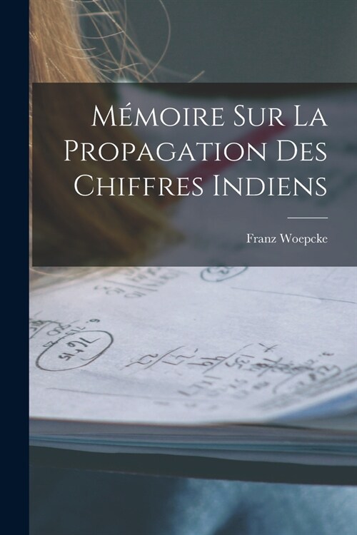 M?oire Sur La Propagation Des Chiffres Indiens (Paperback)