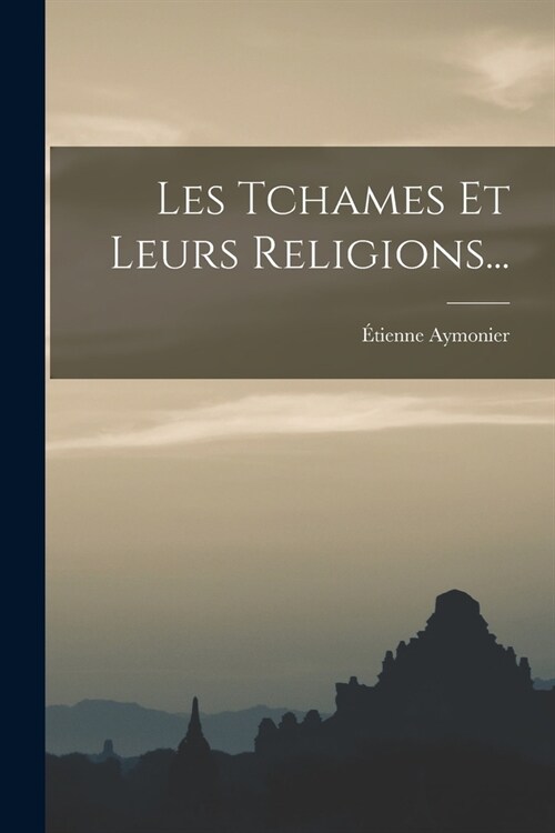 Les Tchames Et Leurs Religions... (Paperback)