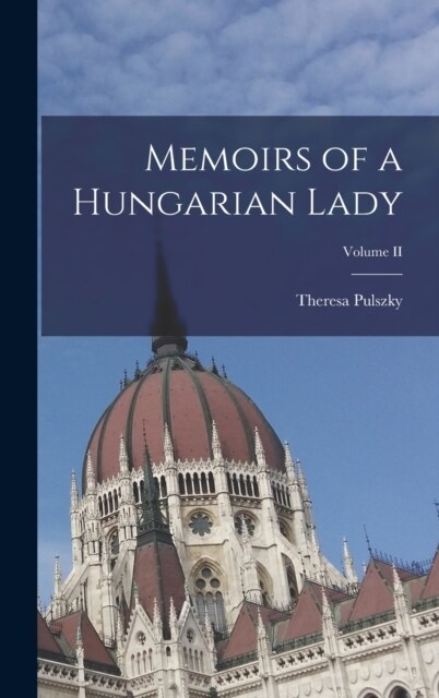 Memoirs of a Hungarian Lady; Volume II (Hardcover)