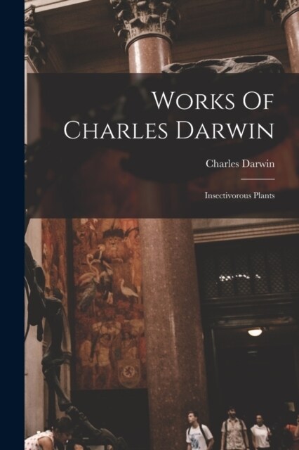 Works Of Charles Darwin: Insectivorous Plants (Paperback)