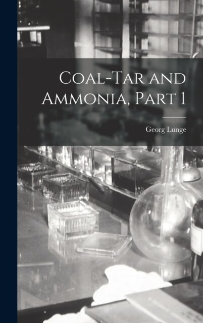 Coal-Tar and Ammonia, Part 1 (Hardcover)