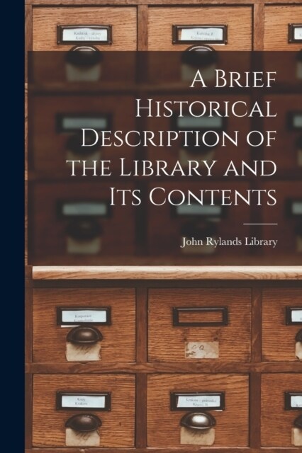 A Brief Historical Description of the Library and Its Contents (Paperback)