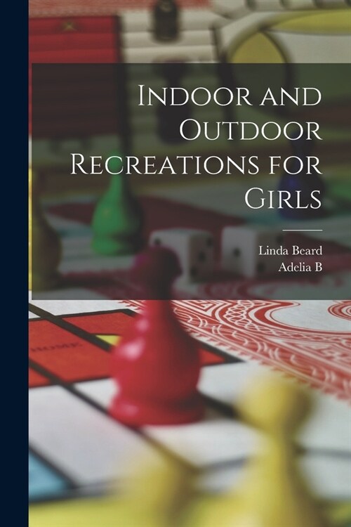 Indoor and Outdoor Recreations for Girls (Paperback)