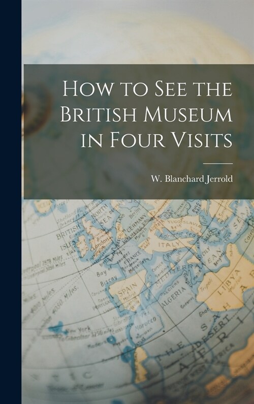 How to See the British Museum in Four Visits (Hardcover)