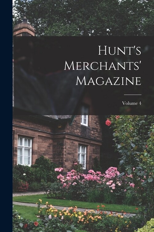 Hunts Merchants Magazine; Volume 4 (Paperback)