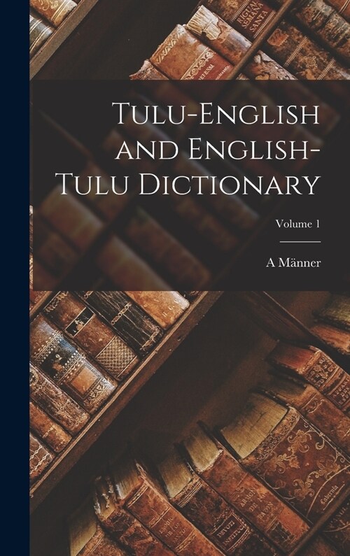 Tulu-English and English-Tulu Dictionary; Volume 1 (Hardcover)