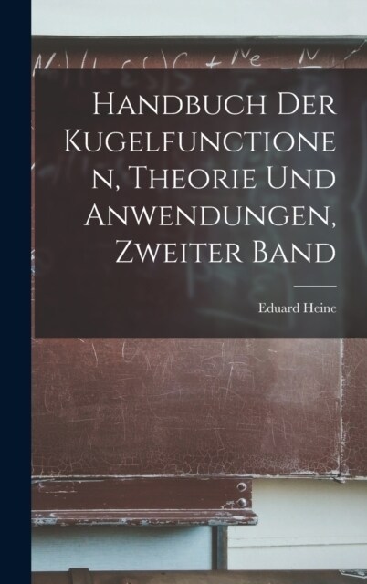 Handbuch Der Kugelfunctionen, Theorie Und Anwendungen, Zweiter Band (Hardcover)