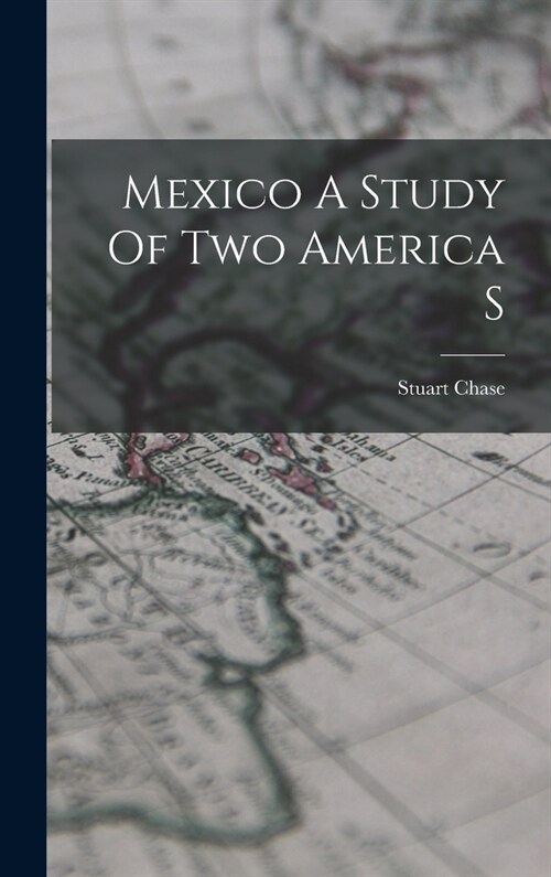 Mexico A Study Of Two America S (Hardcover)