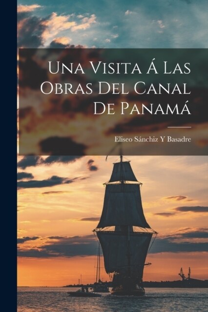 Una Visita ?Las Obras Del Canal De Panam? (Paperback)