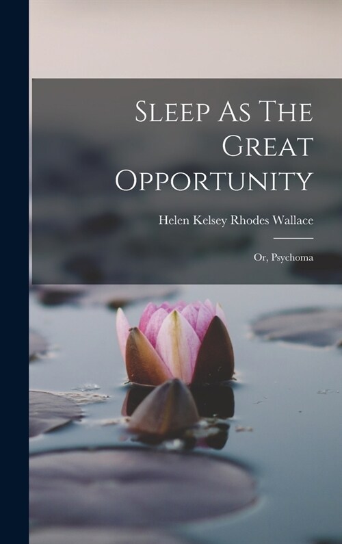 Sleep As The Great Opportunity: Or, Psychoma (Hardcover)
