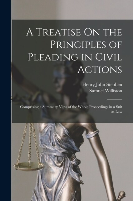 A Treatise On the Principles of Pleading in Civil Actions: Comprising a Summary View of the Whole Proceedings in a Suit at Law (Paperback)