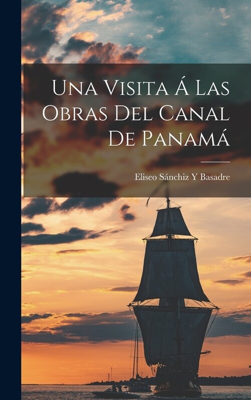 Una Visita ?Las Obras Del Canal De Panam? (Hardcover)