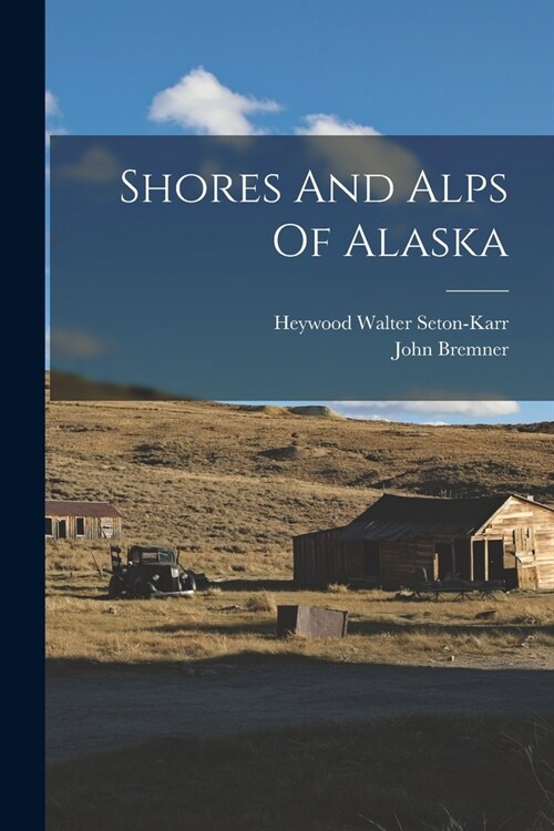 Shores And Alps Of Alaska (Paperback)