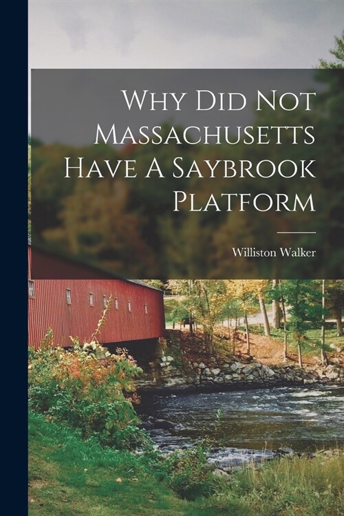 Why Did Not Massachusetts Have A Saybrook Platform (Paperback)