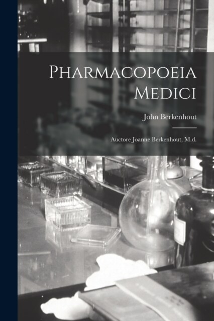 Pharmacopoeia Medici: Auctore Joanne Berkenhout, M.d. (Paperback)