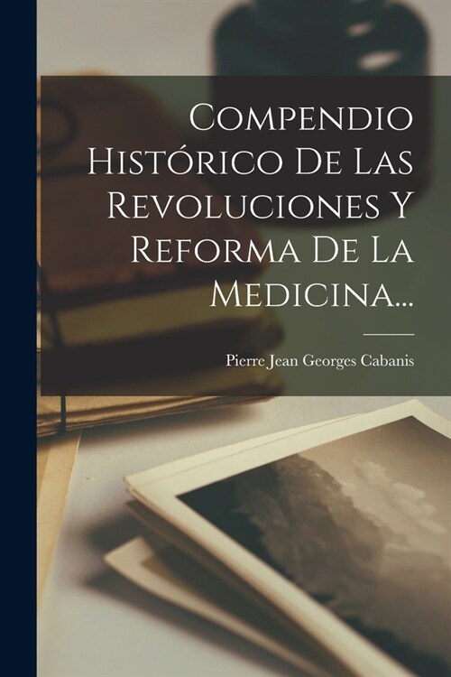 Compendio Hist?ico De Las Revoluciones Y Reforma De La Medicina... (Paperback)