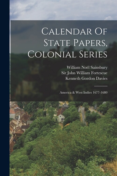 Calendar Of State Papers, Colonial Series: America & West Indies 1677-1680 (Paperback)