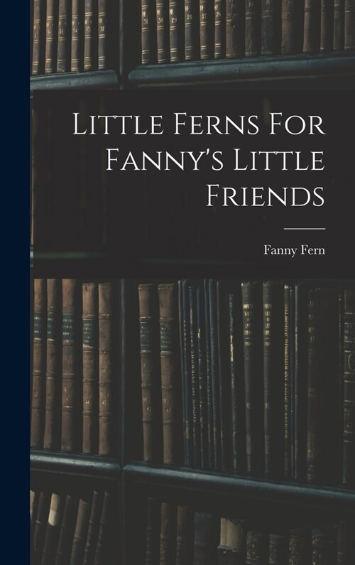 Little Ferns For Fannys Little Friends (Hardcover)