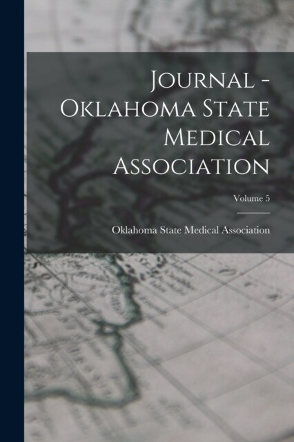 Journal - Oklahoma State Medical Association; Volume 5 (Paperback)