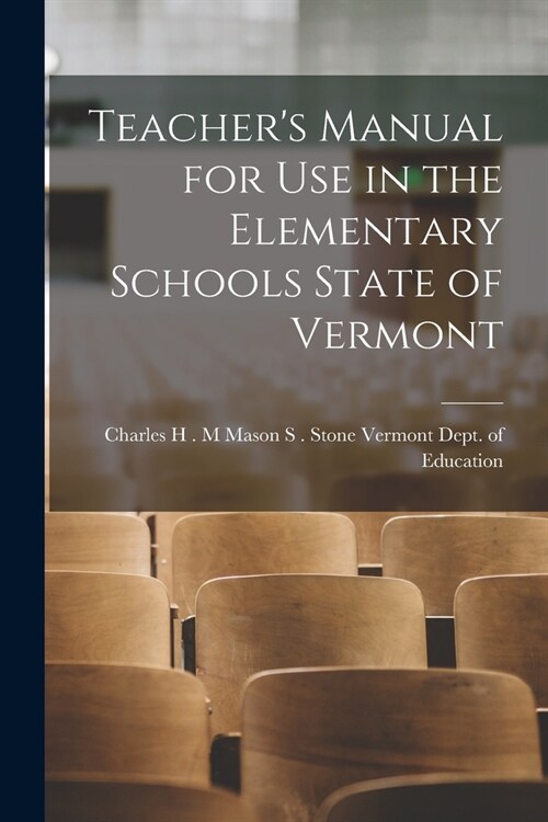 Teachers Manual for Use in the Elementary Schools State of Vermont (Paperback)