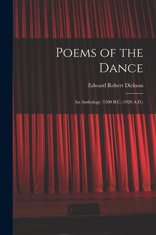 Poems of the Dance: An Anthology (1500 B.C.-1920 A.D.) (Paperback)