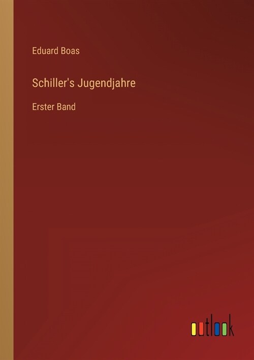 Schillers Jugendjahre: Erster Band (Paperback)